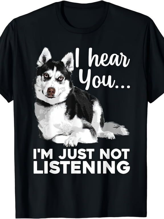 I Hear You Im Just Not Listening Graphic Tee for Men Women, Funny Husky Dog Short Sleeve T-Shirt, Casual Crew Neck Top for Siberian Husky Lover Gift
