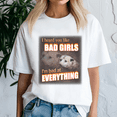 thumbnail image 1 of I Hear You Like Bad Girls IM Bad At Everything Possum Word Shirt, Meme Tee, Trending Tshirt, Funny Friend Gift, Quote Cute, 1 of 5
