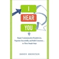 thumbnail image 1 of I Hear You : Repair Communication Breakdowns, Negotiate Successfully, and Build Consensus... in Three Simple Steps (Hardcover), 1 of 1