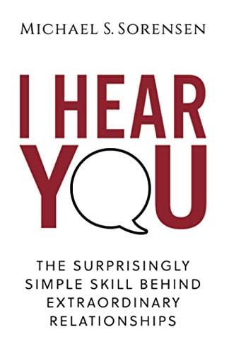 Pre-Owned I Hear You: The Surprisingly Simple Skill Behind Extraordinary Relationships Paperback