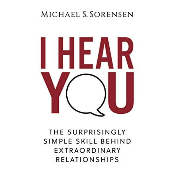 Pre-Owned I Hear You: The Surprisingly Simple Skill Behind Extraordinary Relationships Paperback