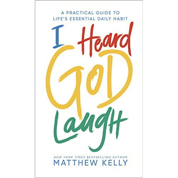 Pre-Owned I Heard God Laugh: A Practical Guide to Life's Essential Daily Habit (Hardcover) 163582138X 9781635821383