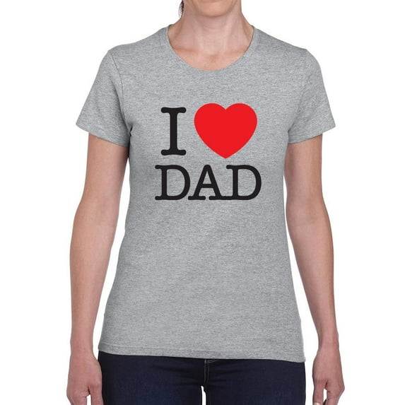 I Heart Dad Classic Text Shaped T-Shirt Women -Image by Shutterstock, Female 3X-Large