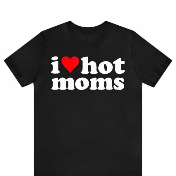 I Heart Hot Moms Shirt, Funny Retro Humor Tee, Exotic Statet T-Shirt, Sarcastic rel, Cool Gift for & Wo