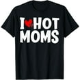 thumbnail image 1 of I Heart Hot Moms TShirt gift from Wife to Husband Love Moms T-Shirt, 1 of 4