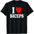 thumbnail image 1 of I Heart (Love) Biceps Gym Muscles Lifting Arms Flexing T-Shirt, 1 of 4
