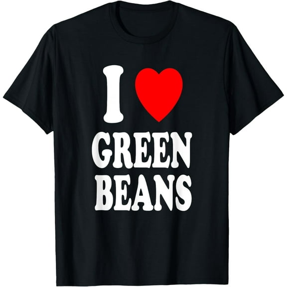 I Heart (Love) Green Beans Favorite Vegetable Dinner Side T-Shirt100% cotton