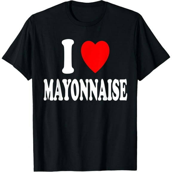 I Heart (Love) Mayonnaise Favorite Condiment Sandwich T-Shirt
