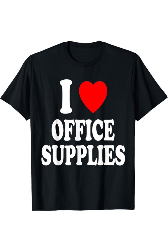 I Heart (Love) Office Supplies Funny Sarcastic Admin T-Shirt