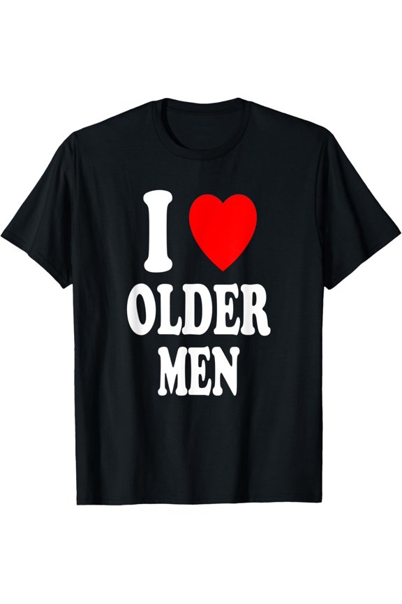 I Heart (Love) Older Men Single Father Divorced Daddy T-Shirt