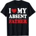 thumbnail image 1 of I Heart My Absent Father Daddy Father's Day Funny Dad Quotes T-Shirt, 1 of 4