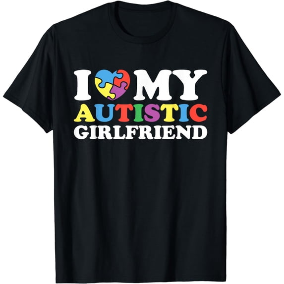 I Heart My Autistic Girlfriend I Love My Autistic Girlfriend T-Shirt