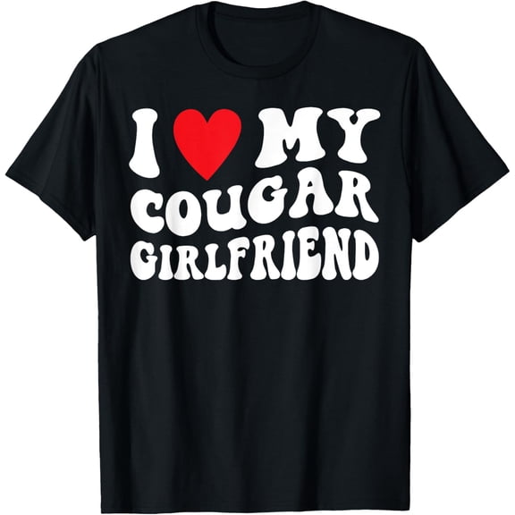 I Heart My Cougar Girlfriend GF T-Shirt