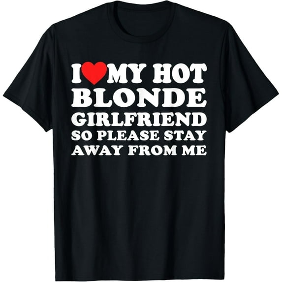 I Heart My Hot Blonde GF I Love My Hot Blonde Girlfriend T-ShirtMen's and women's gift, black and white T-shirt, size: Extra large S-4XL