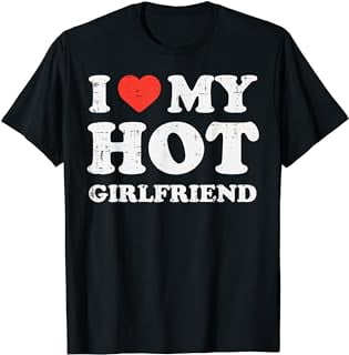 I Heart My Hot Girlfriend Love Gf Couple Match Boyfriend Men T-Shirt ...