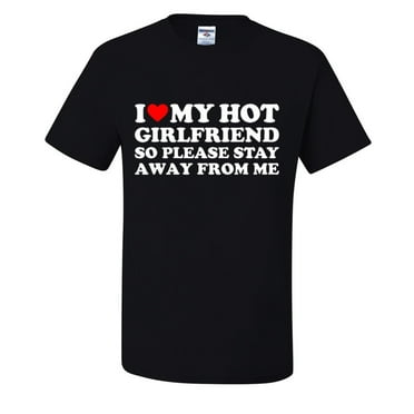 I Heart My Hot Girlfriend So Please Stay Away From Me Couples Mens T-shirts , Black, Small