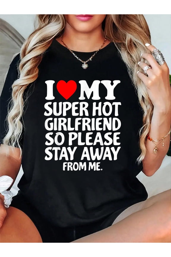I Heart My Super Hot Girlfriend Love My Crazy Girlfriend Tee Relaxed Fit Classic Comfort Cotton T-Shirt Women's Men's Graphic Tee Crew Neck summer vacation Tops