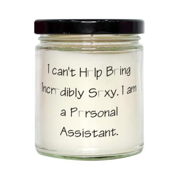 I can't Help Being Incredibly Sexy. I am a Personal. Personal assistant Candle, Unique Personal assistant Gifts, For Men Women, Birthday present, Gift ideas, Unique gifts, Personalized gifts, Handmade