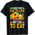 thumbnail image 1 of I Help You Eat To Live Not Live To Eat T-Shirt, 1 of 4