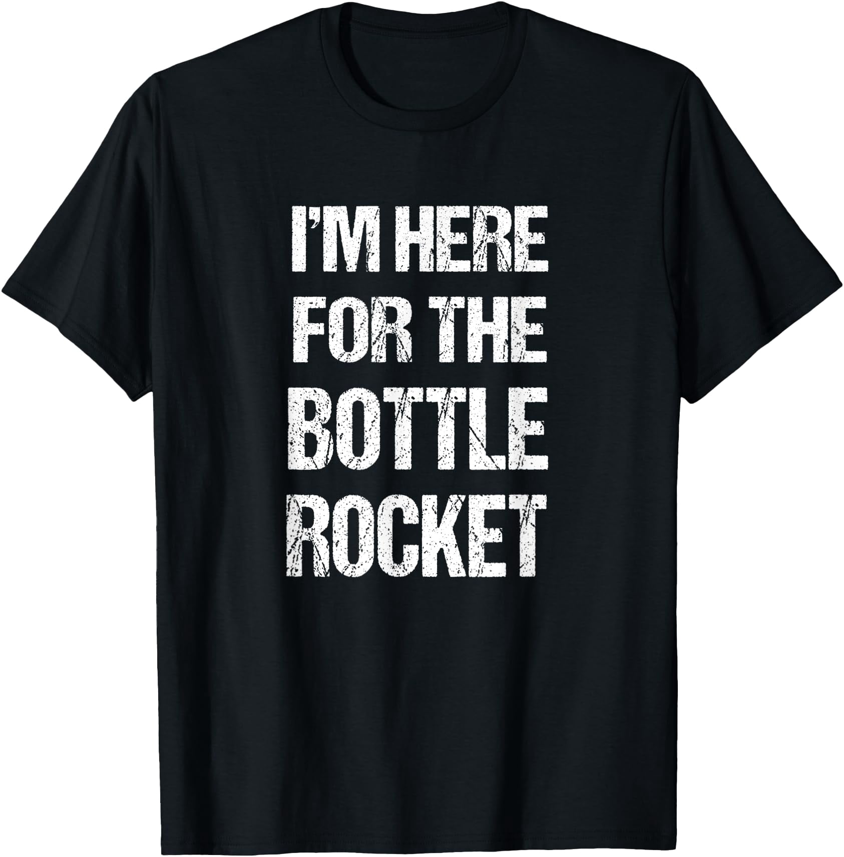 I' Here For The Bottle Rocket 4Th Of July Fireworks T-Shirt - Walmart.com