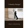 thumbnail image 1 of "I Hereby Resign": Job Transitioning: How Individuals Properly Prepare, Resign and Move to the Competition, and How Companies Best Manage That Process (Paperback), 1 of 1