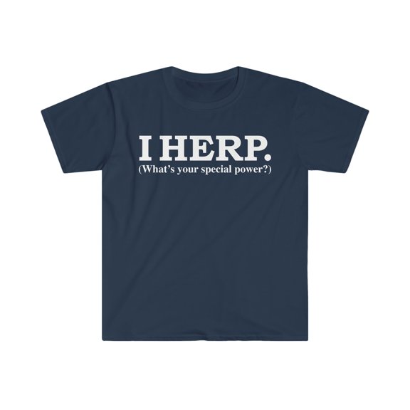 I Herp What’s your special power Unisex T-shirt S-3XL Herping Herper