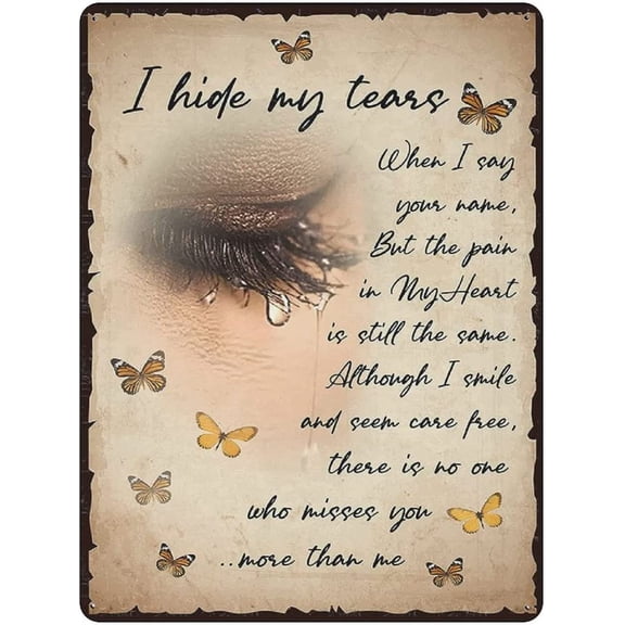 I Hide My Tears Love in Heaven Family Loss Remembrance Home Memorial Metal Tin Sign Outdoor Sign Size: 8 x 12 inch