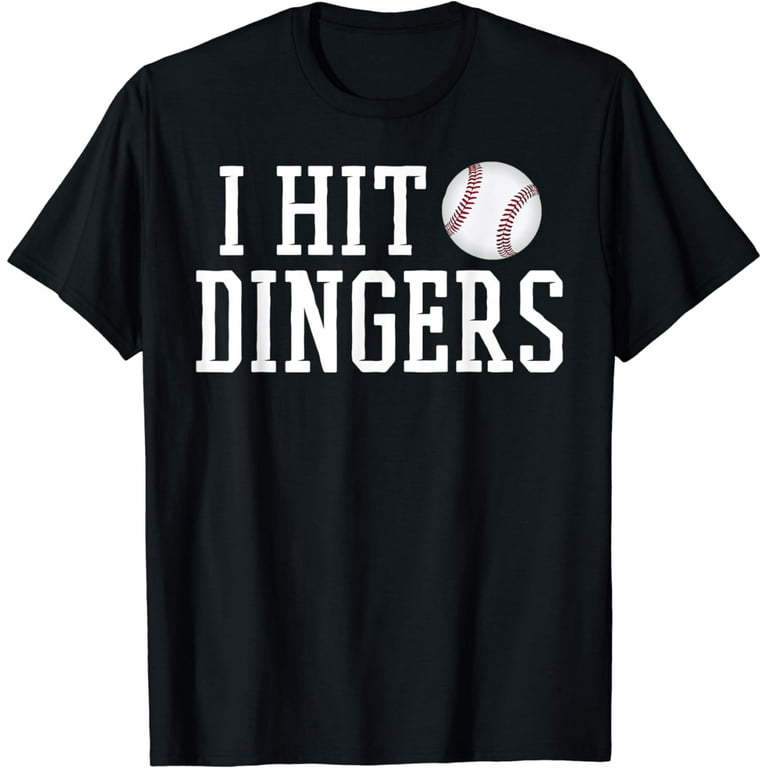 I Hit Dingers T Shirt For Sluggers - Funny Baseball Tshirts I Hit Dingers T Shirt For Sluggers - Funny Baseball Tshirts