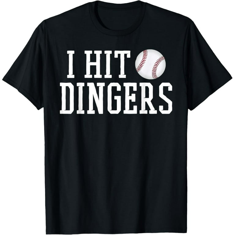 I Hit Dingers T Shirt For Sluggers - Funny Baseball Tshirts I Hit Dingers T Shirt For Sluggers - Funny Baseball Tshirts