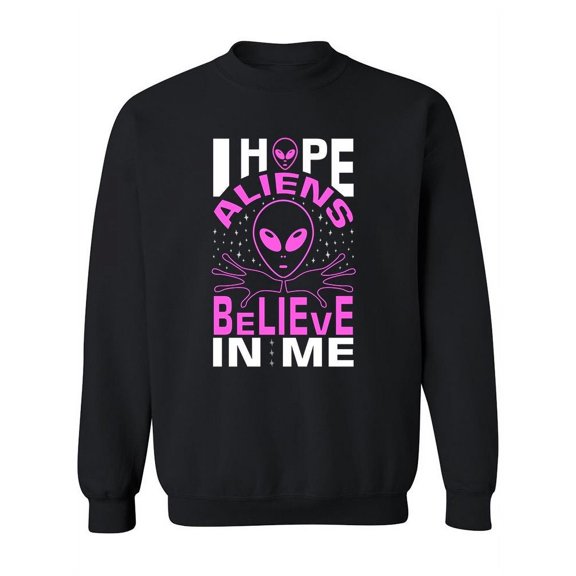 I Hope Alien Believe Sweatshirt Women -Image by Shutterstock, Female 5X-Large