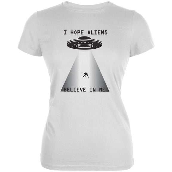 I Hope Aliens Believe In Me White Juniors Soft T-Shirt - Medium