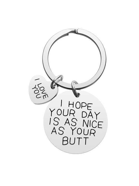 I Hope Your Day is As Nice As Your Butt,Boyfriend Keychain Gift for Girlfriend, Boyfriend,BFF, Wife, Husband, Novelty Keychain Gift for Birthday, Aniversity,Valentine's Day, Thanksgiving