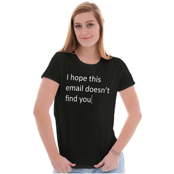 I Hope This Email Doesn't Find You Womens Slim Fit Graphic Tee Brisco Brands L