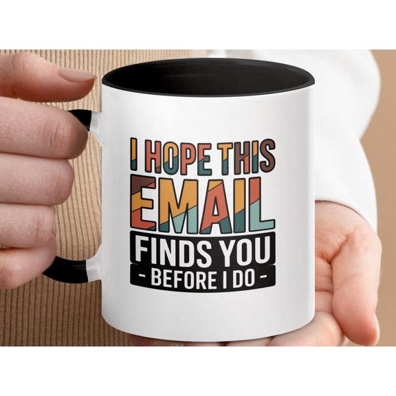 I Hope This Email Finds You Before I Do Sarcastic Office Humor Coffee Mug Coworker Gift Retro Style Ceramic Mug 11oz