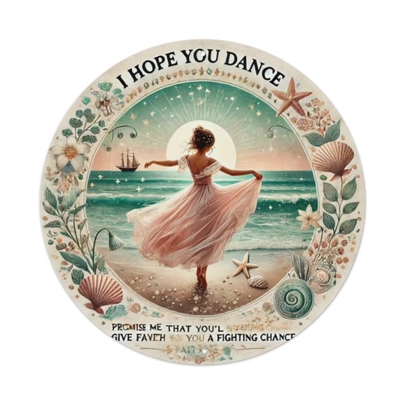 I Hope You Dance Seaside Theme Round Tin Sign Vintage Metal Poster Living Room Bar Man Cave Home Wall Art Decor 8x8inch