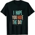 thumbnail image 1 of I Hope You Have The Day That You Deserve Retro 70s Vintage T-Shirt 0645, 1 of 3