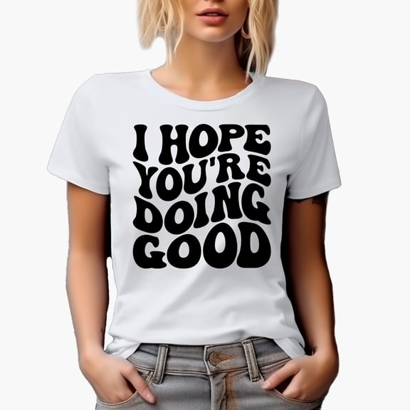 I Hope You're Doing Good, Groovy Retro Wavy Text Merch Gift, White T-Shirt, Medium