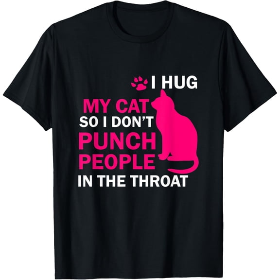 I Hug My Cat So I Don't Punch People Cat Lover T-Shirt