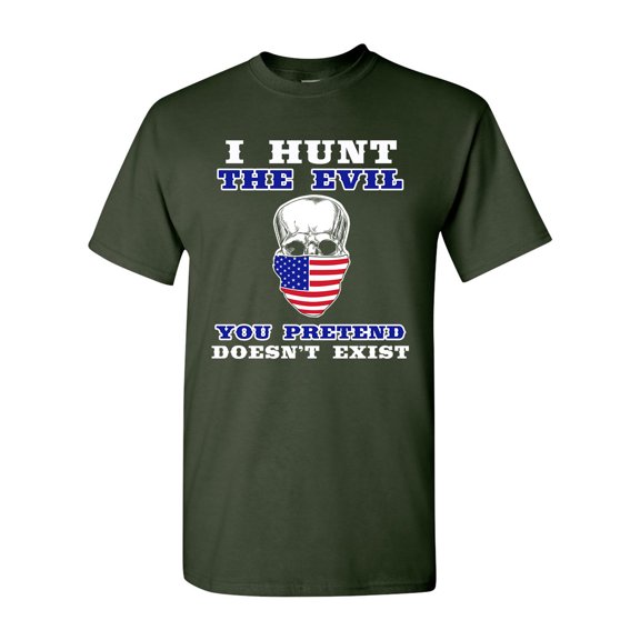 I Hunt The Evil You Pretend Doesn't Exist USA Flag DT Adult T-Shirt Tee