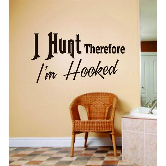 I Hunt ThereFore I'm Hooked Picture Quote Hunting Hunter Sport Hobby Wall Sticker Decorations Vinyl Wall Decal 20 X 40 Inches