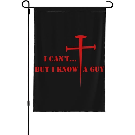 I Can'T But I Know An Guy Garden Flag Christian Faith Lover Flag Christ Cross Jesus 2024 Only Double-Sided Garden Flag 28"X40" Yard Flag Holiday Party Outdoor Decoration House Banner Sign