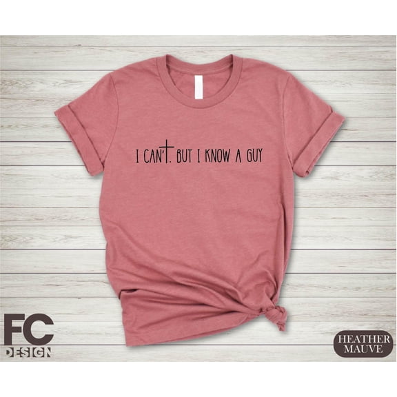 I Can't But I Know A Guy Shirt, Faith Shirt, Bible Verse T-shirt, Christian Cross Shirt, Jesus Lover Shirt, Religious Shirt, Church Crew All Size S-5Xl