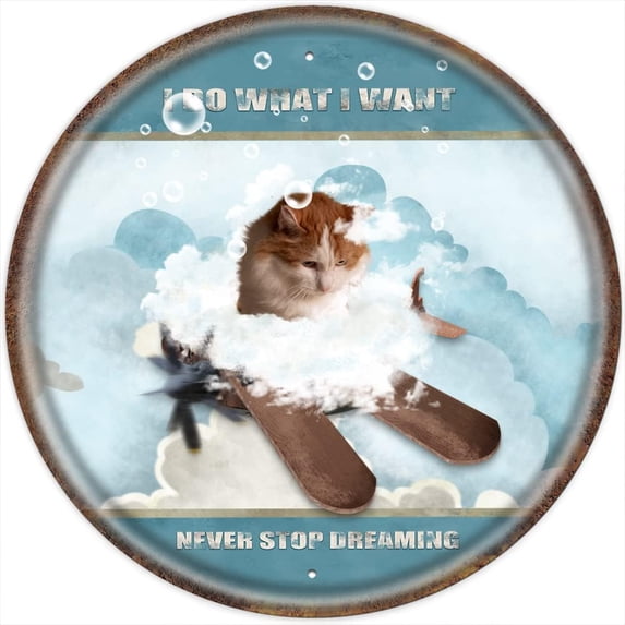 I Do What I Want,Never Stop Dreaming,Cat Round Sign Animal Wall Art Inspirational Quote Sign for Bathroom Bedroom Living Room Cafes Metal Sign 12x12 Inches