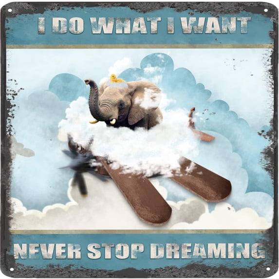 I Do What I Want,Never Stop Dreaming,Elephant Vintage Tin Sign Elephant Lover Gift Inspirational Quote Sign for Bedroom Bathroom Square Metal Sign 12x12 Inches