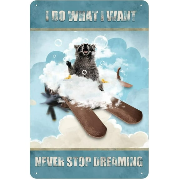 I Do What I Want,Never Stop Dreaming,Raccoon Bathroom Vintage Tin Sign Animal Wall Art Inspirational Quote Sign for Bedroom Livingroom Bathroom Metal Sign 5.5x8 Inch