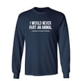 thumbnail image 1 of I I Would Never Hurt An Animal, I'm More Of A People Person Sarcastic Novelty Gift Idea Adult Humor Funny Men's Long Sleeve Shirts, 1 of 3