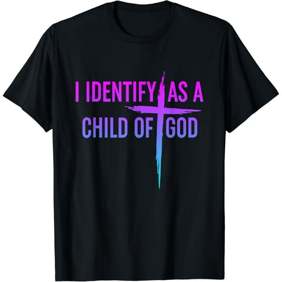 I Identify As A Child Of God Christian Funny For Men Women T-Shirt