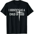 thumbnail image 1 of I Identify As A Child Of God Christian Funny For Men Women T-Shirt, 1 of 3
