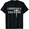 thumbnail image 1 of I Identify As A Child Of God Christian Funny For Men Women T-Shirt, 1 of 3