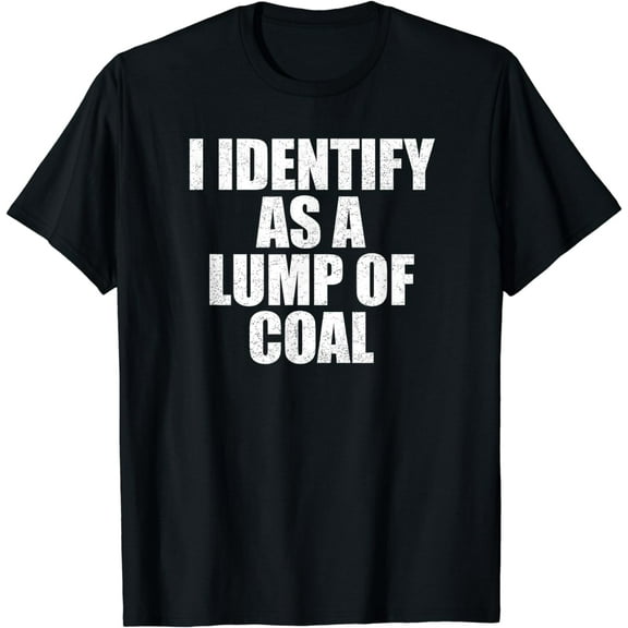 I Identify As A Lump Of Coal - Fun Simple Christmas Costume T-Shirt